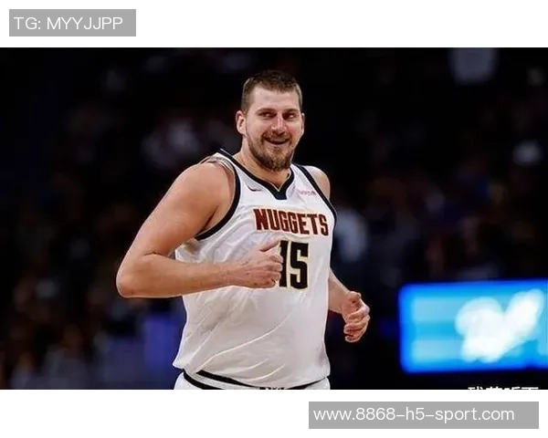 约基奇展现传奇实力穆雷开局火热掘金管理层运筹帷幄实力强劲